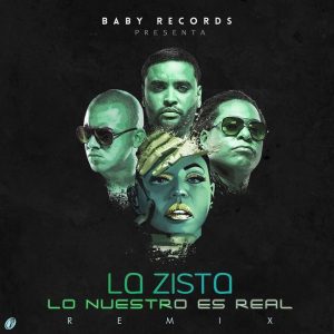 La Zista Ft. Wisin, Zion Y Lennox – Lo Nuestro Es Real (Remix)